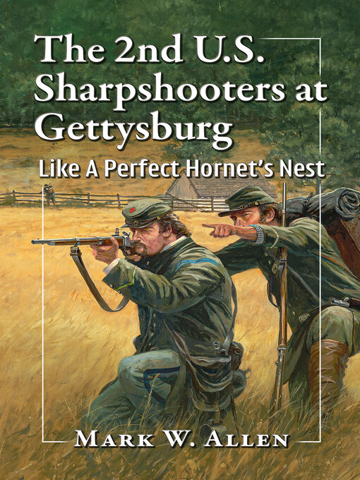 Title details for The 2nd U.S. Sharpshooters at Gettysburg by Mark W. Allen - Available